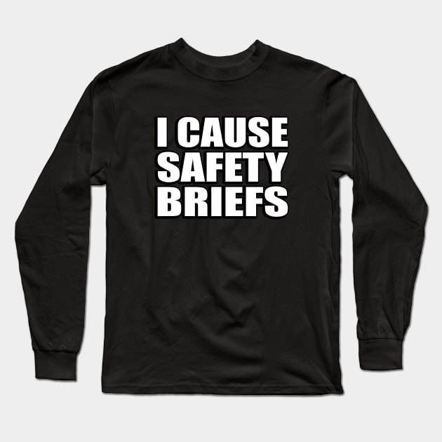 I cause safety briefs. Long Sleeve T-Shirt by Geometric Designs